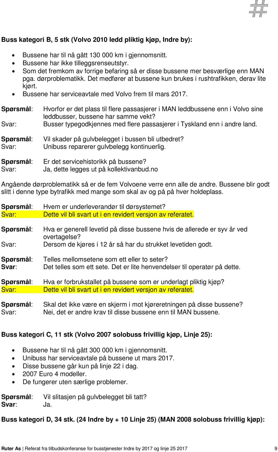 Bussene har serviceavtale med Volvo frem til mars 2017. Hvorfor er det plass til flere passasjerer i MAN leddbussene enn i Volvo sine leddbusser, bussene har samme vekt?