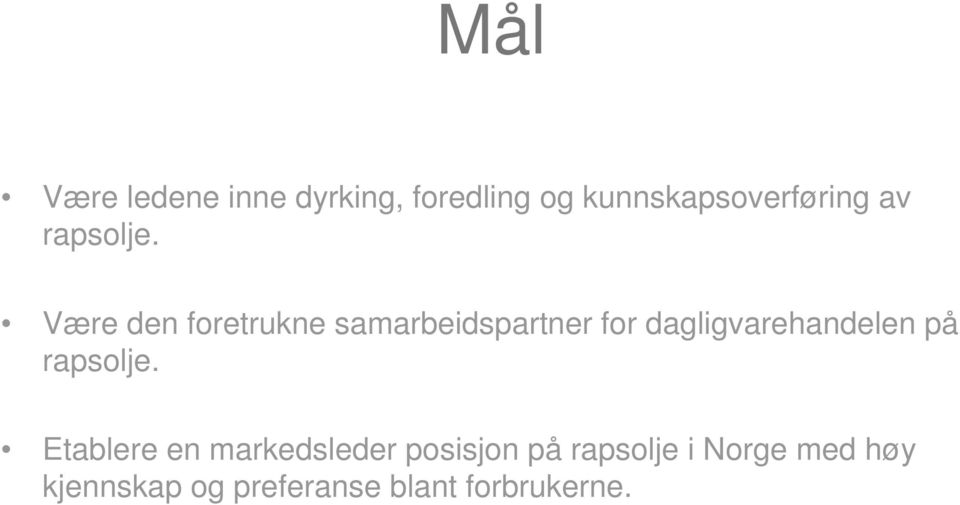 Være den foretrukne samarbeidspartner for dagligvarehandelen på