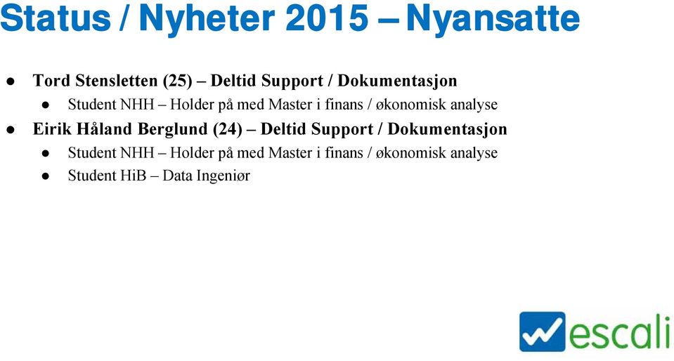 analyse Eirik Håland Berglund (24) Deltid Support /  analyse Student HiB
