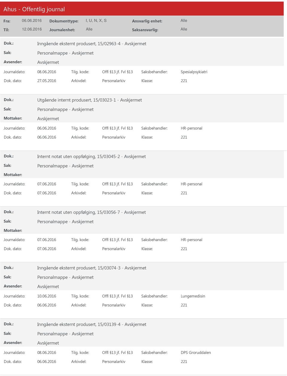 dato: Arkivdel: Personalarkiv Internt notat uten oppfølging, 15/03045-2 - Personalmappe - Dok. dato: 07.06.