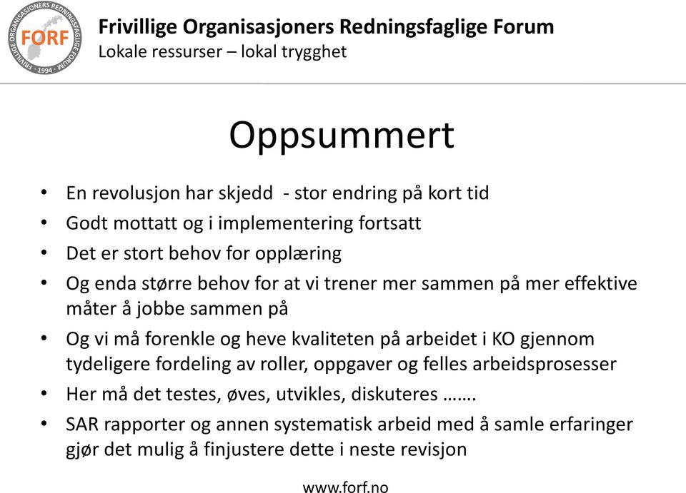 kvaliteten på arbeidet i KO gjennom tydeligere fordeling av roller, oppgaver og felles arbeidsprosesser Her må det testes, øves,