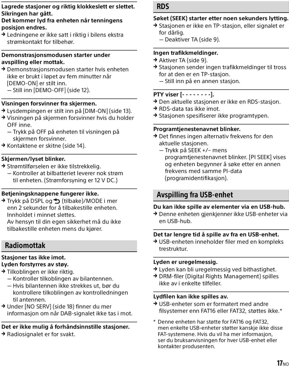 Demonstrasjonsmodusen starter hvis enheten ikke er brukt i løpet av fem minutter når [DEMO ON] er stilt inn. Still inn [DEMO-OFF] (side 12). Visningen forsvinner fra skjermen.