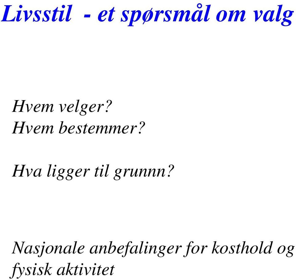 Hva ligger til grunnn?