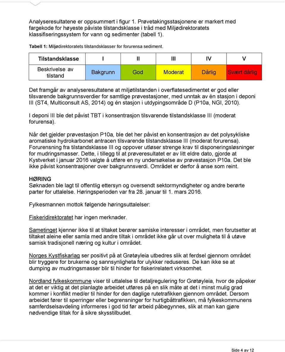 Tabell 1: Miljødirektoratets tilstandsklasser for forurensa sediment.