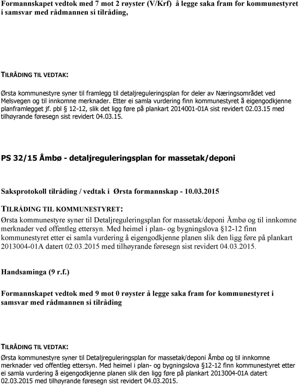 pbl 12-12, slik det ligg føre på plankart 2014001-01A sist revidert 02.03.15 