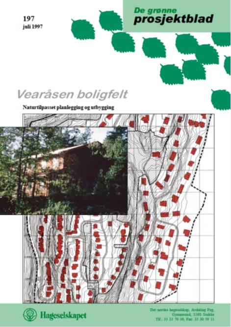 Hageselskapet - veiledning 1997 Vearåsen boligfelt Naturtilpasset planlegging og utbygging Prosjektansvarlig i Hageselskapet avdeling