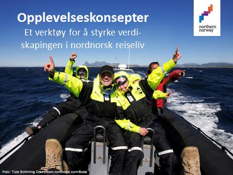 3 piloter på opplevelseskonsept Vi trenger en økt kundeorientert foredling av reiselivsproduktene i Nord-Norge Opplevelseskonsepter er en