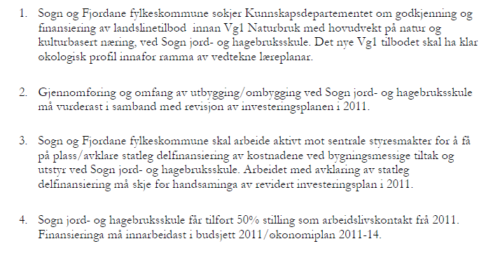 Side 3av 11 Fylkeskommunen fekk hausten 2011 og sommaren 2012 avslag frå sentrale styresmakter på søknader knytt til punkta 1 og 3 i vedtaket.