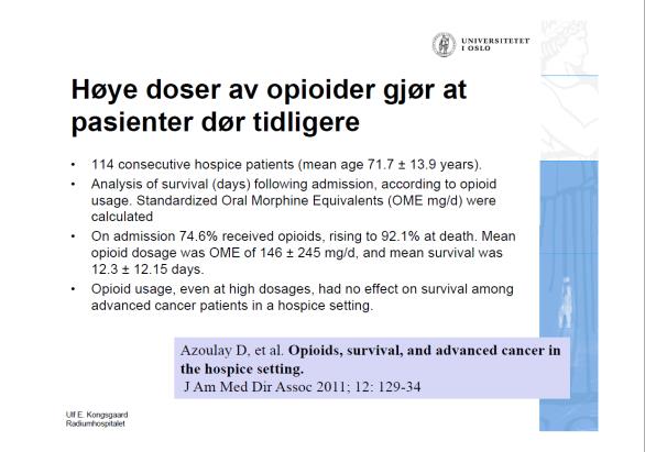 Myter om opioider Opioider gjør at pasienten slutter å puste Nei Opioider gjør pasienten til narkoman Opioider gjør pasienten trett Opioider reduserer pasientens aktivitet Opioider må økes pga