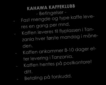 BESTILLING AV KAFFE I januar 2016 begynte vi å sende kaffe til Norge en gang i måneden. Vi har et lite foretak i Oslo som importerer og distribuerer kaffen.