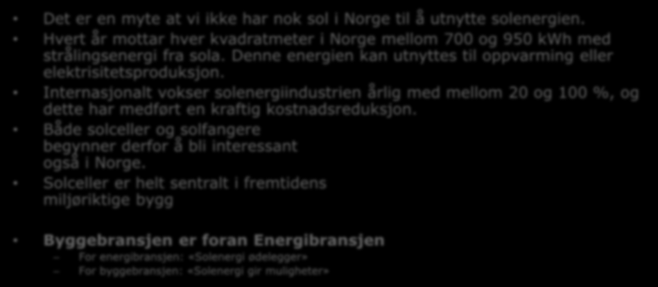 Denne energien kan utnyttes til oppvarming eller elektrisitetsproduksjon.