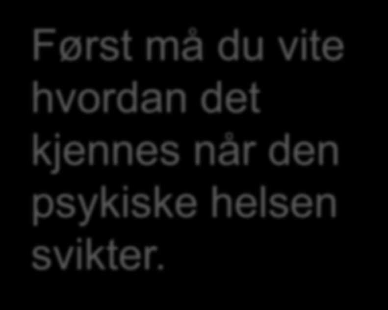 Først må du vite hvordan det