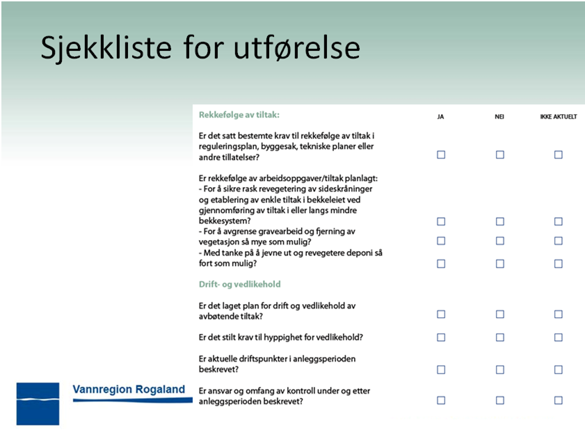 Andre side av sjekkliste for utførelse tar for seg: Rekkefølge av tiltak Er det satt bestemte krav til rekkefølge av tiltak i reguleringsplan, byggesak, tekniske planer eller andre tillatelser?