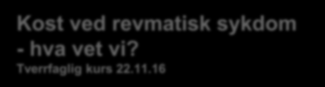 Kost ved revmatisk sykdom - hva