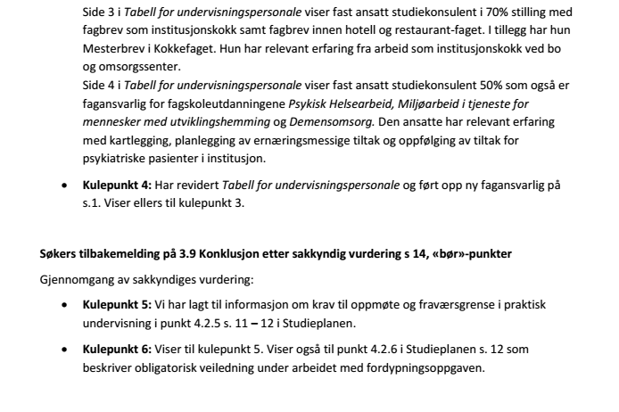 4.2 Sakkyndig tilleggsvurdering Tilbyder har gjort endringer i læringsutbyttebeskrivelsene i studieplanen som er i tråd med anbefalinger av sakkyndig komite.