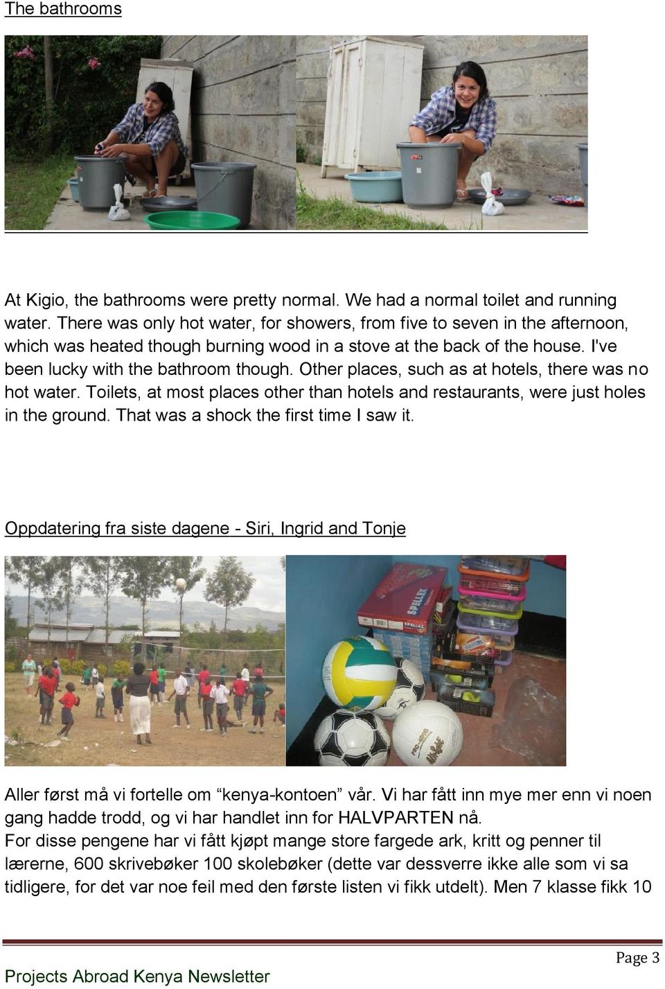 Other places, such as at hotels, there was no hot water. Toilets, at most places other than hotels and restaurants, were just holes in the ground. That was a shock the first time I saw it.