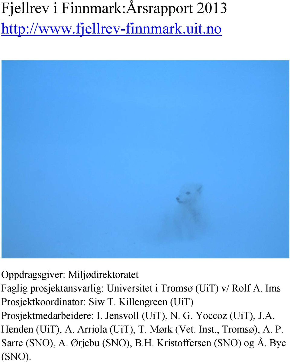 Ims Prosjektkoordinator: Siw T. Killengreen (UiT) Prosjektmedarbeidere: I. Jensvoll (UiT), N. G.