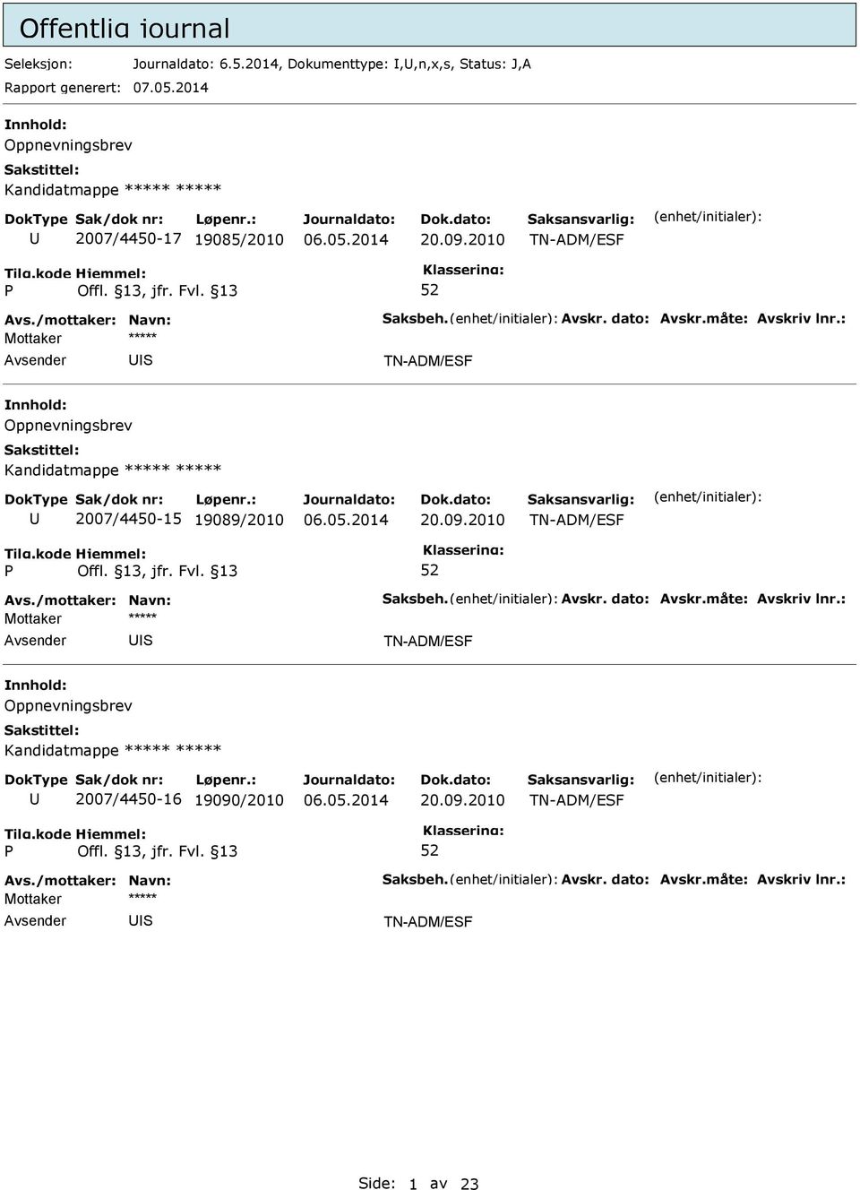 2010 TN-ADM/EF TN-ADM/EF Oppnevningsbrev Kandidatmappe ***** ***** 2007/4450-15 19089/2010 20.09.