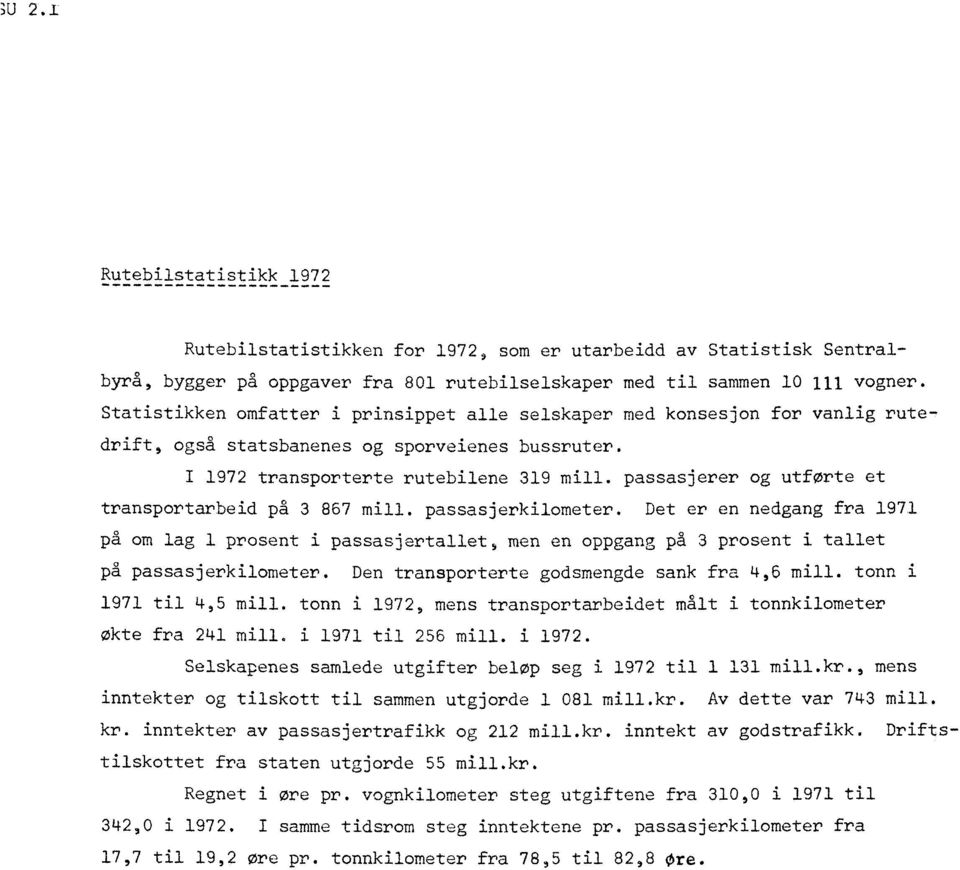 passasjerer og utførte et transportarbeid på 3 867 mill. passasjerkilometer.