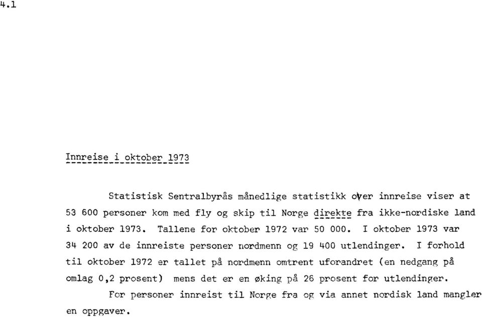 I oktober 1973 var 34 200 av de innre iste personer nordmenn og 19 400 utlendinger.