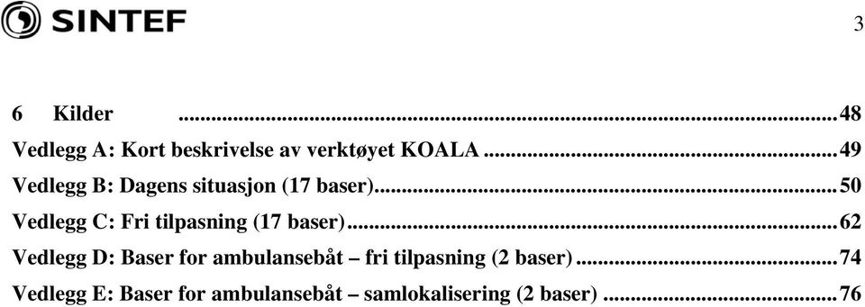 ..50 Vedlegg C: Fri tilpasning (17 baser).