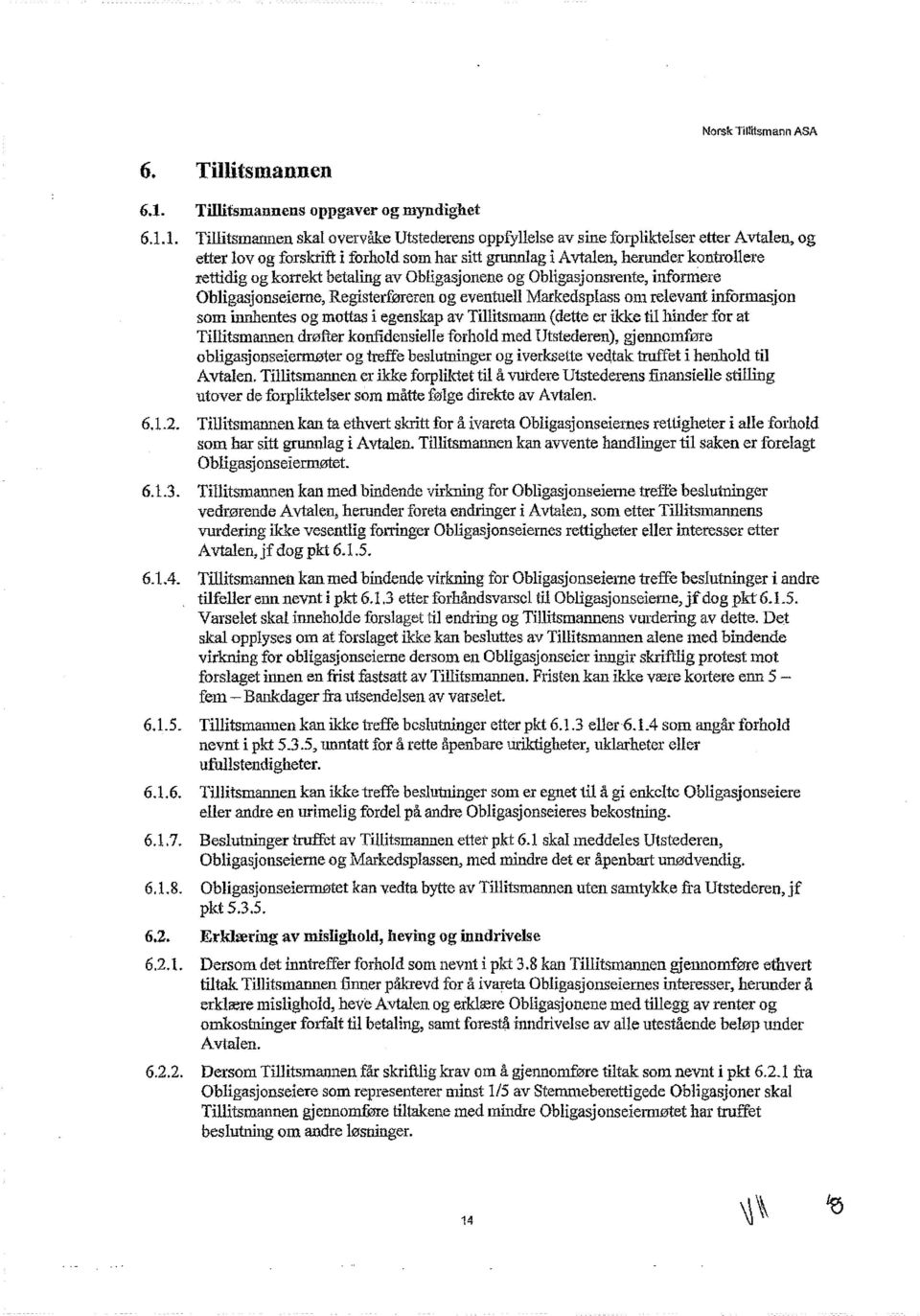 Registerføreren og eventuell Markedsplass om relevant informasjon som innhentes og mottas i egenskap av Tillitsmann (dette er ikke til hinder for at Tillitsmannen drøfter konfidensielle forhold med