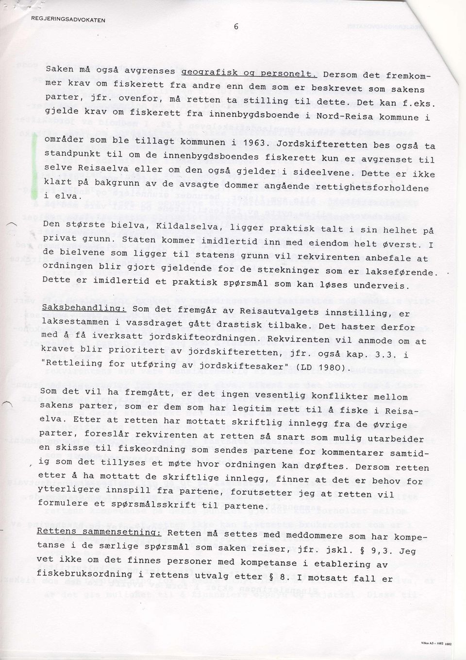 Jordskifteretten bes ogsa ta standpunkt til om de innenbygdsboendes fiskerett kun er avgrenset ti1 *selve Reisaelva el1er om den ogsa gjelder,i sideelvene.