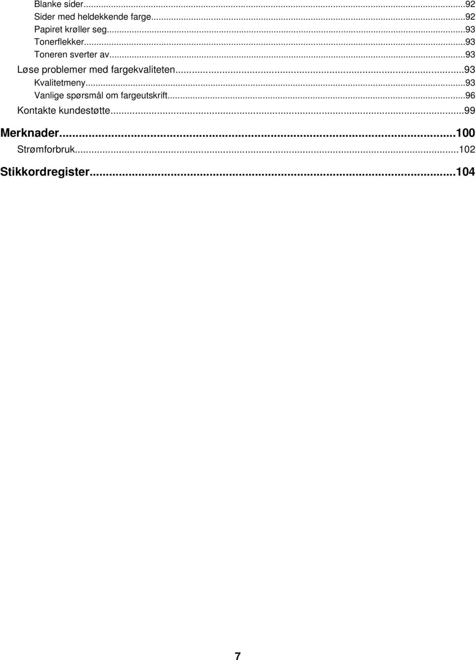 ..93 Løse problemer med fargekvaliteten...93 Kvalitetmeny.