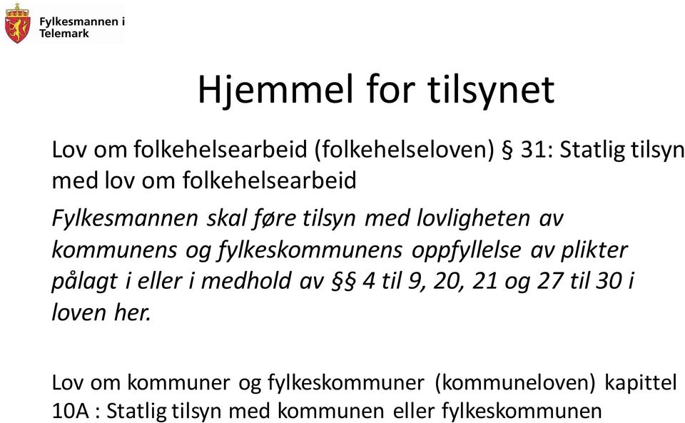 oppfyllelse av plikter pålagt i eller i medhold av 4 til 9, 20, 21 og 27 til 30 i loven her.