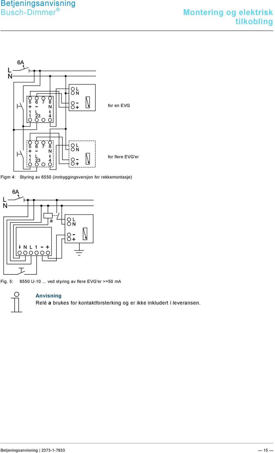 docx @ 160802 @ @ 1 Busch-Dimmer Montering og elektrisk tilkobling for en EVG for flere EVG'er Figm 4: Styring av 6550