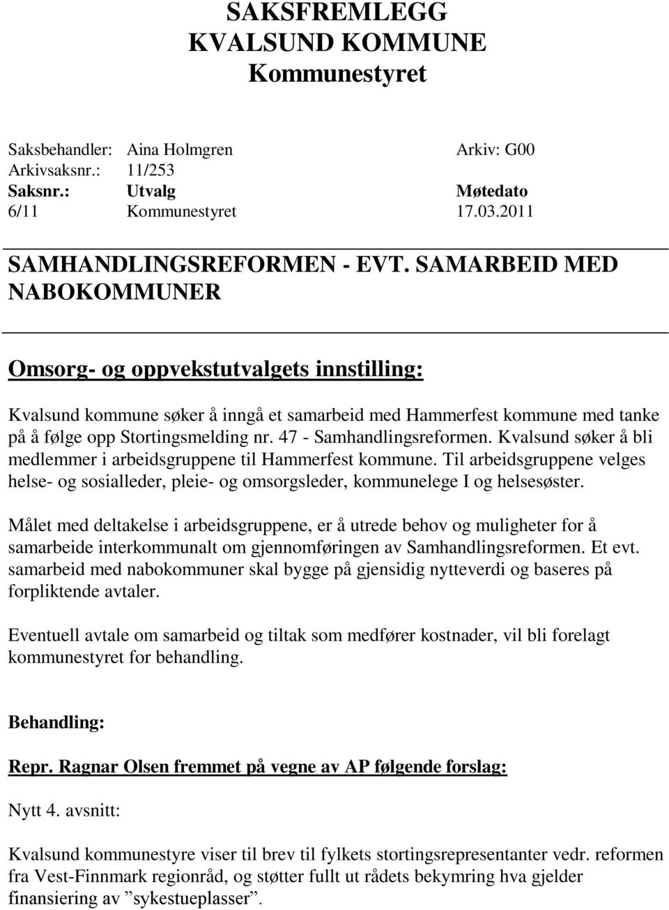 47 - Samhandlingsreformen. Kvalsund søker å bli medlemmer i arbeidsgruppene til Hammerfest kommune.