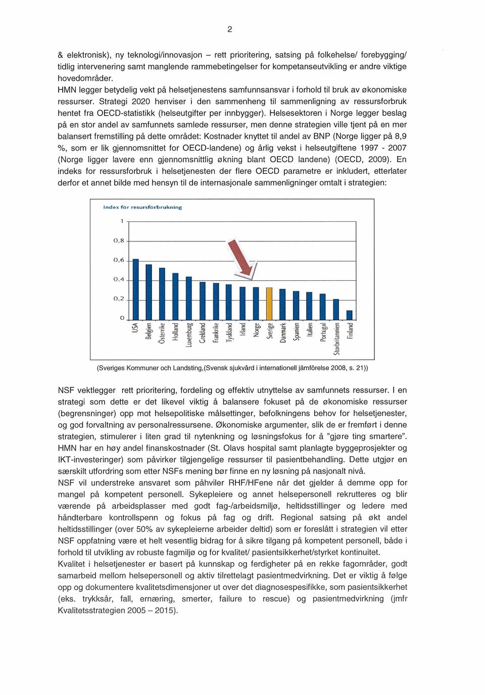 Strategi 2020 henviser i den sammenheng til sammenligning av ressursforbruk hentet fra OECD-statistikk (helseutgifter per innbygger).