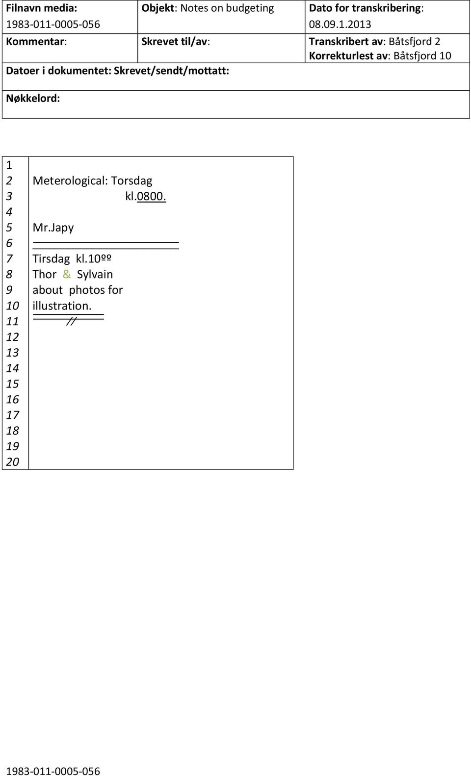 Skrevet/sendt/mottatt: 0 Meterological: Torsdag kl.000. Mr.