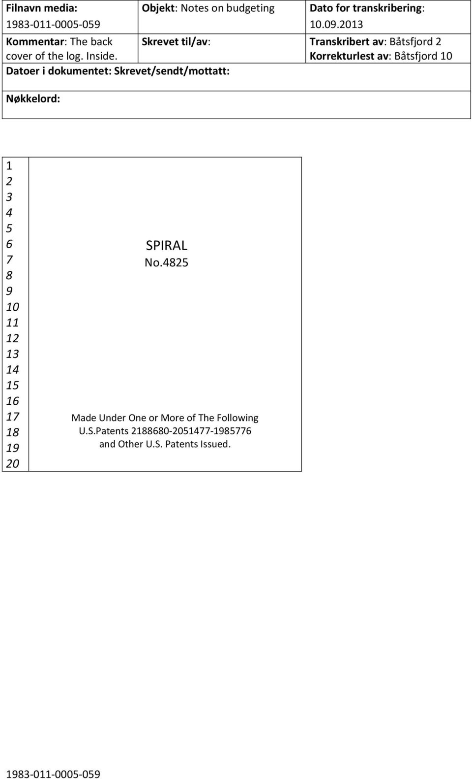 Datoer i dokumentet: Skrevet/sendt/mottatt: 0 SPIRAL No.