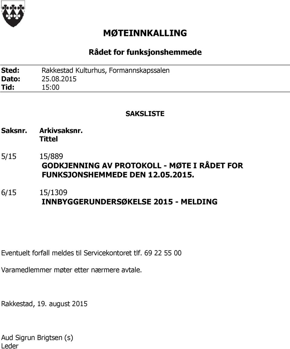 Tittel 5/15 15/889 GODKJENNING AV PROTOKOLL - MØTE I RÅDET FOR FUNKSJONSHEMMEDE DEN 12.05.2015.