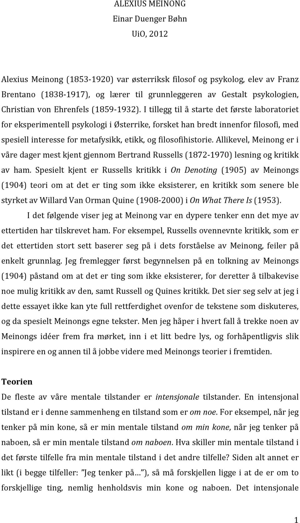 I tillegg til å starte det første laboratoriet for eksperimentell psykologi i Østerrike, forsket han bredt innenfor filosofi, med spesiell interesse for metafysikk, etikk, og filosofihistorie.