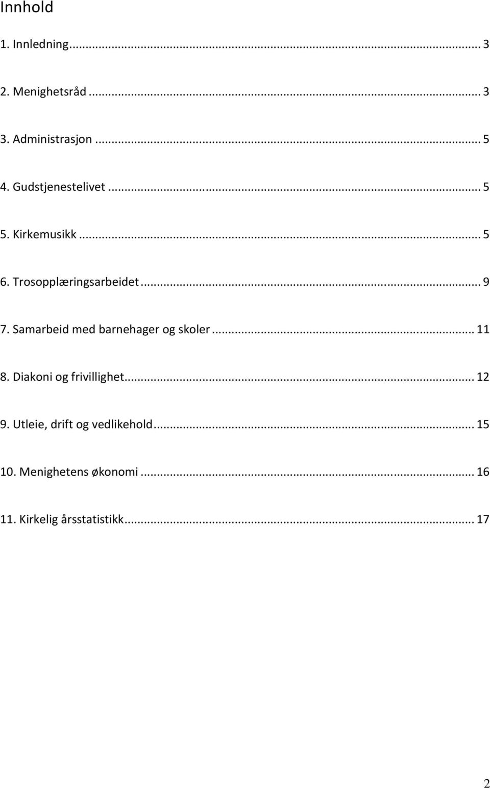 Samarbeid med barnehager og skoler... 11 8. Diakoni og frivillighet... 12 9.