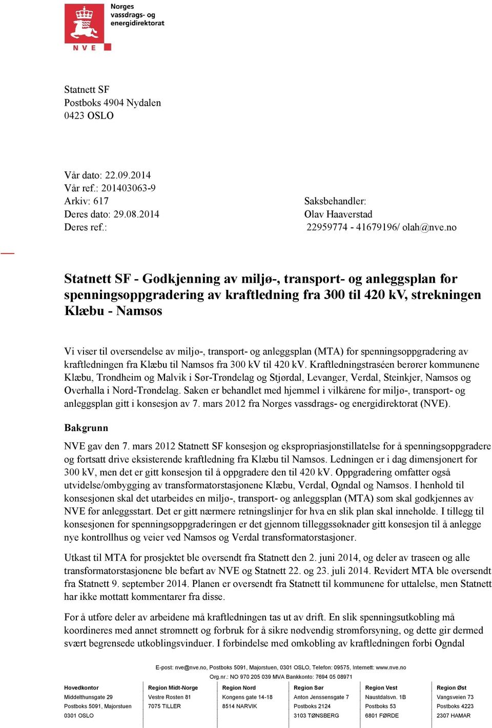transport- og anleggsplan (MTA) for spenningsoppgradering av kraftledningen fra Klæbu til Namsos fra 300 kv til 420 kv.
