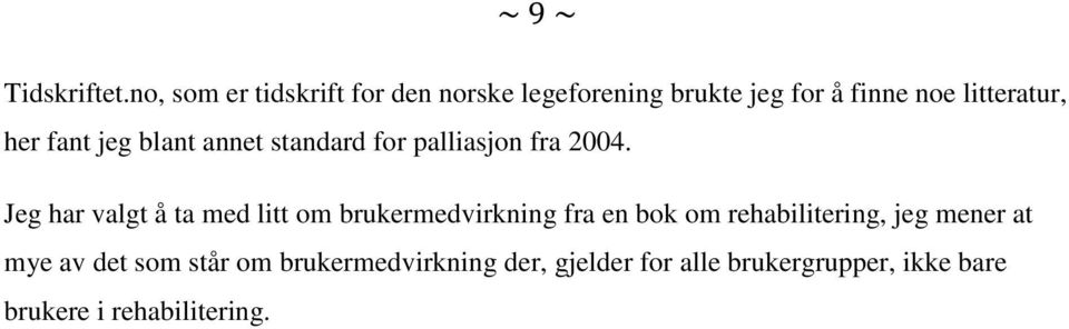 fant jeg blant annet standard for palliasjon fra 2004.