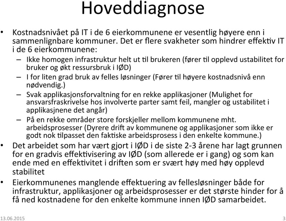 l høyere kostnadsnivå enn nødvendig.