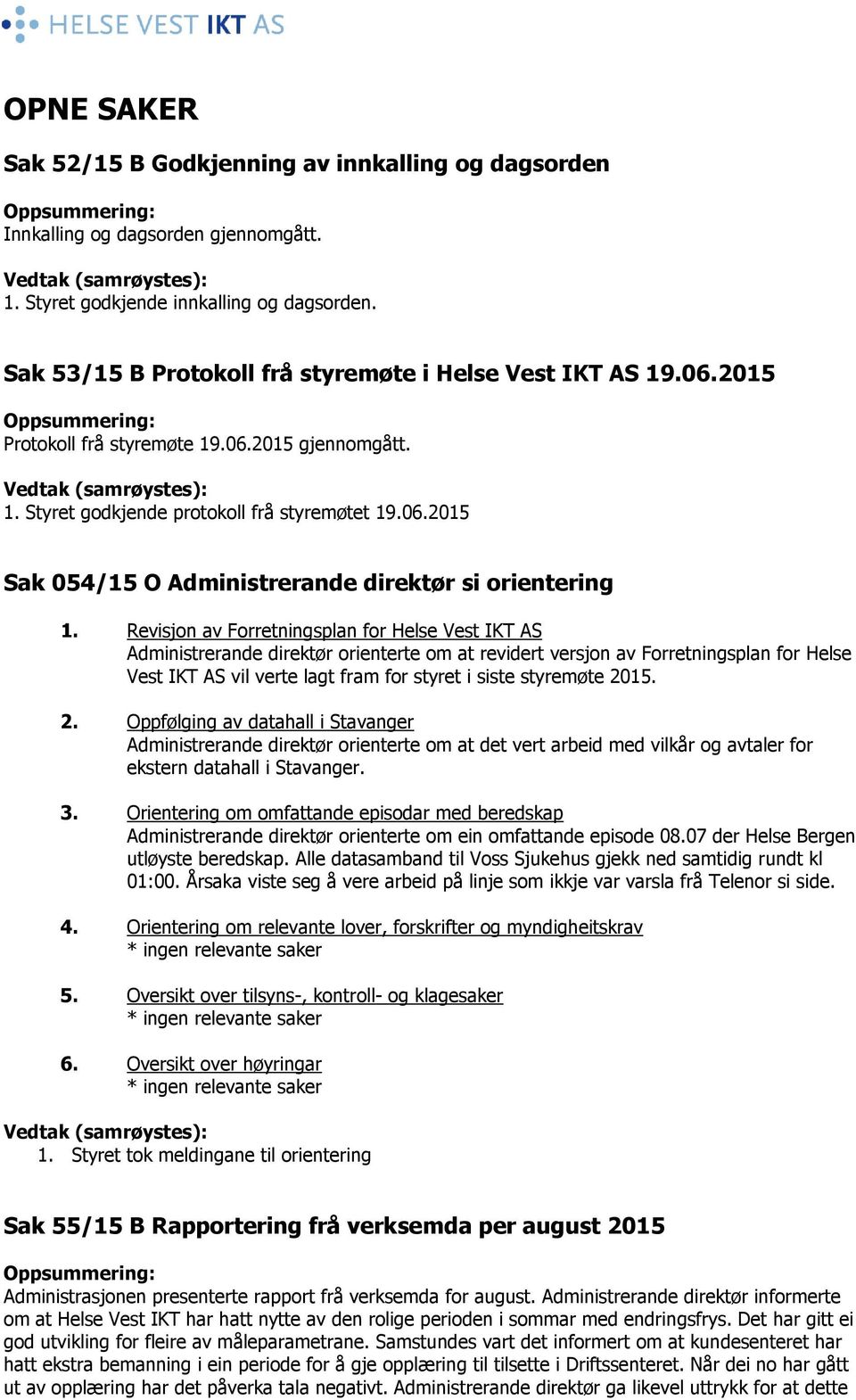 06.2015 Sak 054/15 O Administrerande direktør si orientering 1.