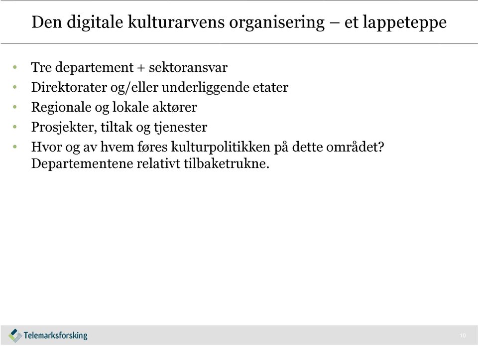 lokale aktører Prosjekter, tiltak og tjenester Hvor og av hvem føres