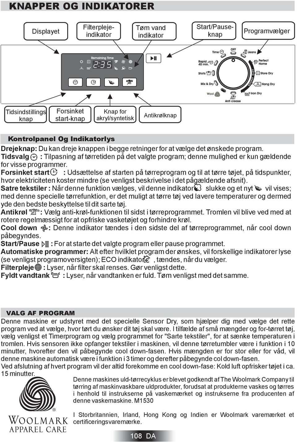 Tidsvalg : Tilpasning af tørretiden på det valgte program; denne mulighed er kun gældende for visse programmer.