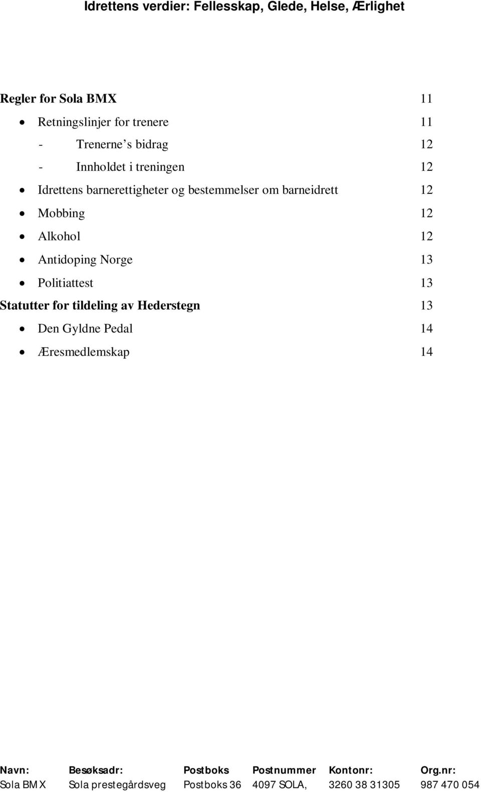 om barneidrett 12 Mobbing 12 Alkohol 12 Antidoping Norge 13 Politiattest