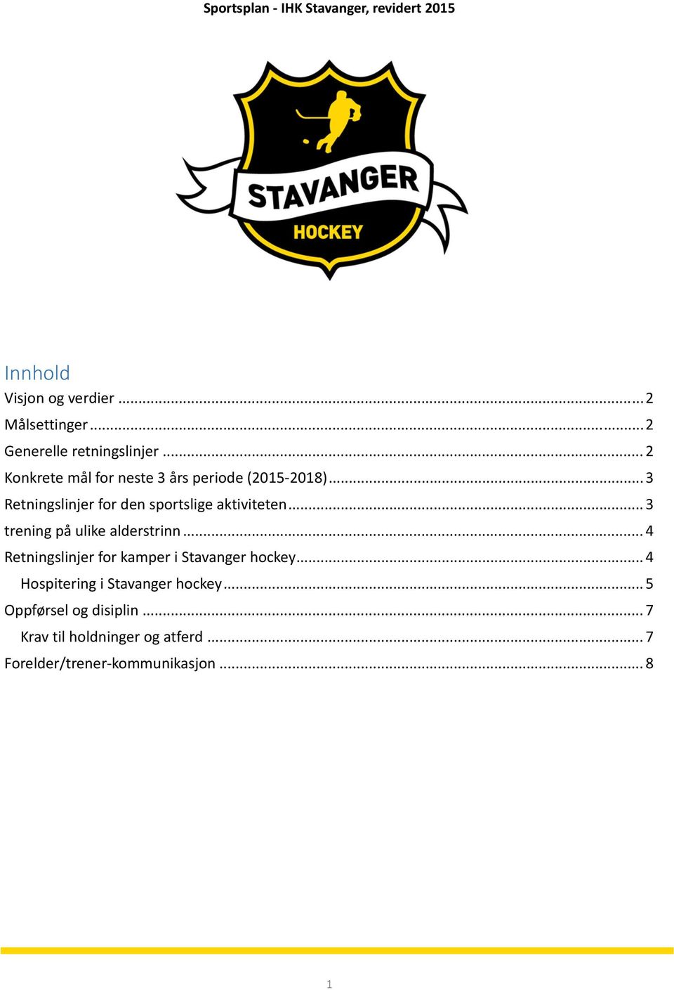 .. 3 Retningslinjer for den sportslige aktiviteten... 3 trening på ulike alderstrinn.