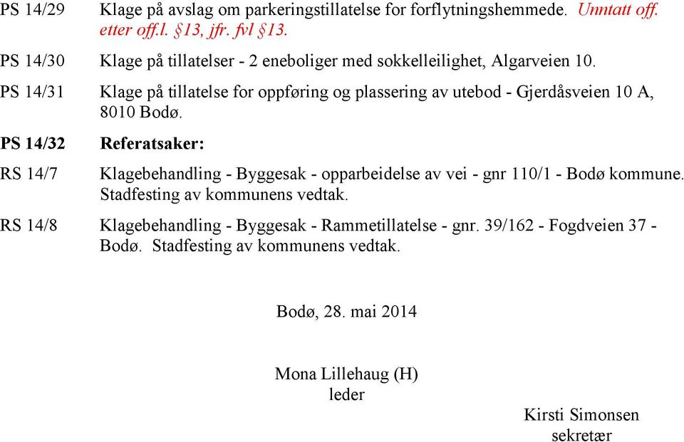 PS 14/31 Klage på tillatelse for oppføring og plassering av utebod - Gjerdåsveien 10 A, 8010 Bodø.