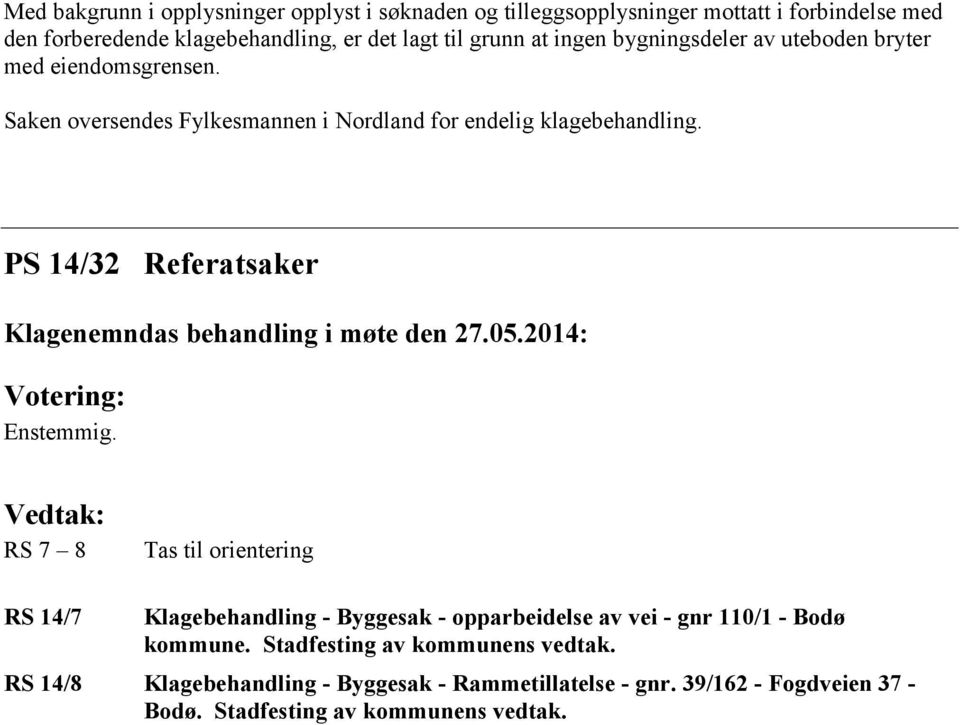 PS 14/32 Referatsaker Enstemmig.