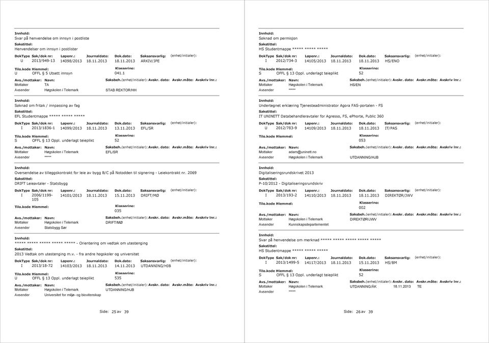 ephorte, Public 360 2013/1836-1 14099/2013 2012/783-9 14109/2013 T/PAS 053 Mottaker adam@uninett.