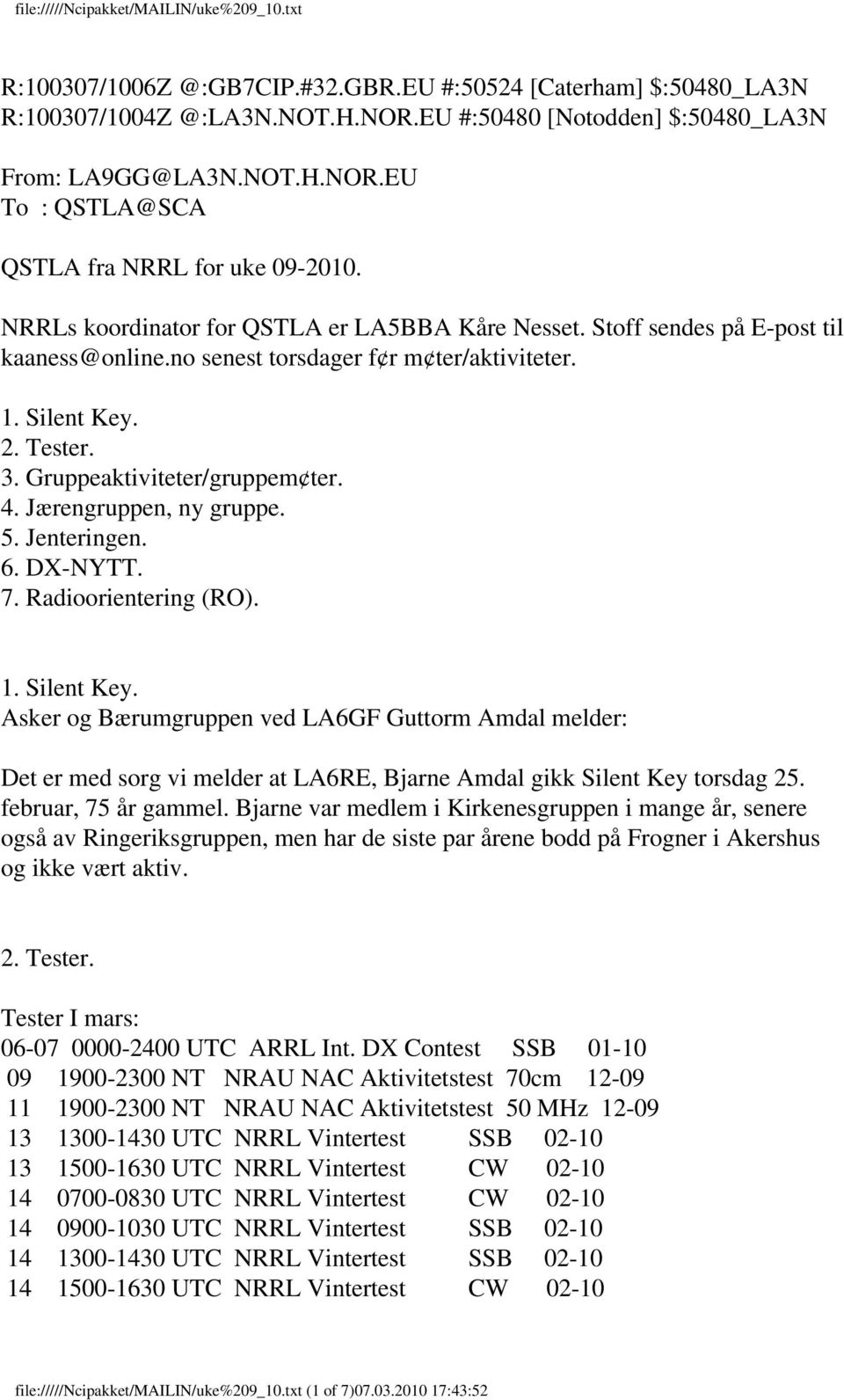 Jærengruppen, ny gruppe. 5. Jenteringen. 6. DX-NYTT. 7. Radioorientering (RO). 1. Silent Key.