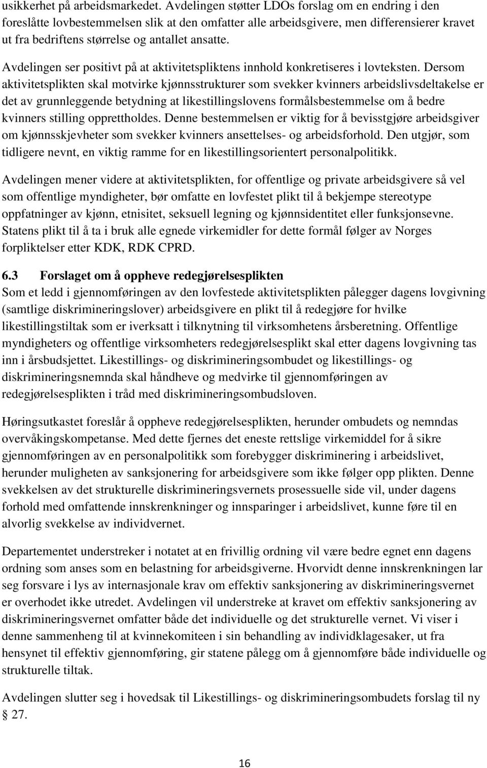 Avdelingen ser positivt på at aktivitetspliktens innhold konkretiseres i lovteksten.